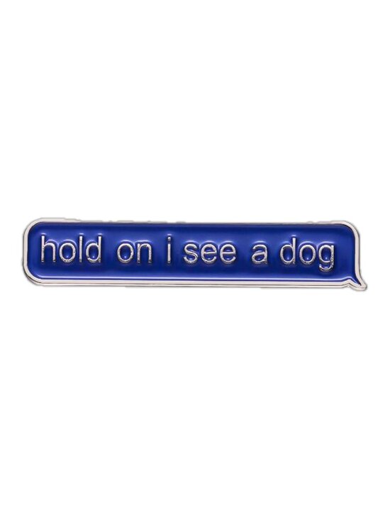 TheEdgeOfNik Jewelry - "HOLD ON I SEE A DOG" OIL DRIPPED ENAMEL PIN LAPEL PIN BROOCH NWT